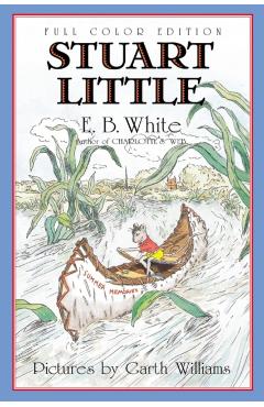 Stuart Little: Full Color Edition - E. B. White