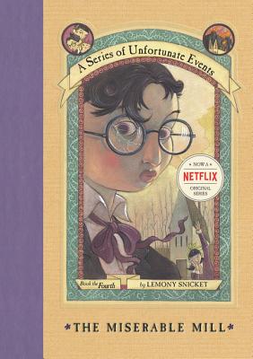 A Series of Unfortunate Events #4: The Miserable Mill - Lemony Snicket