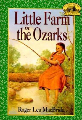 Little Farm in the Ozarks - Roger Lea Macbride