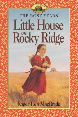 Little House on Rocky Ridge - Roger Lea Macbride