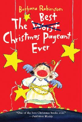 The Best Christmas Pageant Ever - Barbara Robinson
