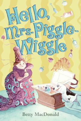 Hello, Mrs. Piggle-Wiggle - Betty Macdonald