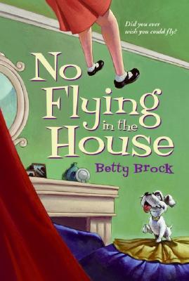 No Flying in the House - Betty Brock