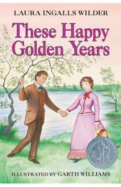 Coperta cărții 'These Happy Golden Years - Laura Ingalls Wilder'