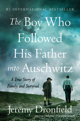 The Boy Who Followed His Father Into Auschwitz: A True Story of Family and Survival - Jeremy Dronfield