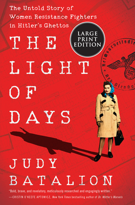 The Light of Days: The Untold Story of Women Resistance Fighters in Hitler's Ghettos - Judy Batalion