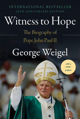 Witness to Hope: The Biography of Pope John Paul II - George Weigel