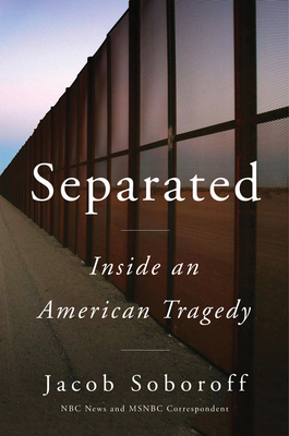 Separated: Inside an American Tragedy - Jacob Soboroff