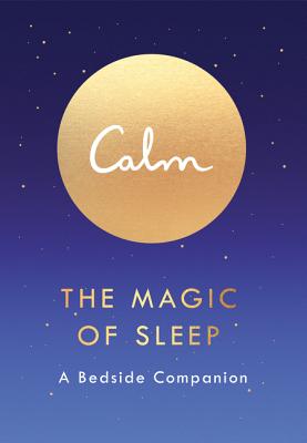 Calm: The Magic of Sleep: A Bedside Companion - Michael Acton Smith