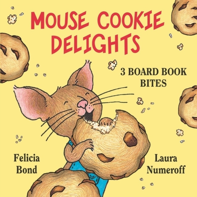Mouse Cookie Delights: 3 Board Book Bites: The Best Mouse Cookie; Happy Birthday, Mouse!; Time for School, Mouse! - Laura Joffe Numeroff