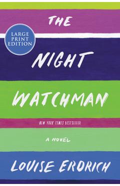 Poza produsului The Night Watchman - Louise Erdrich