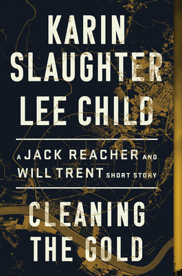 Cleaning the Gold: A Jack Reacher and Will Trent Short Story - Karin Slaughter