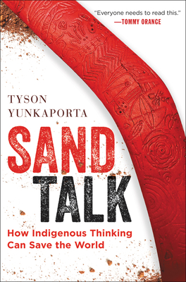 Sand Talk: How Indigenous Thinking Can Save the World - Tyson Yunkaporta