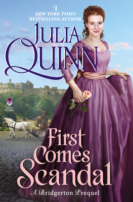 First Comes Scandal: A Bridgerton Prequel - Julia Quinn