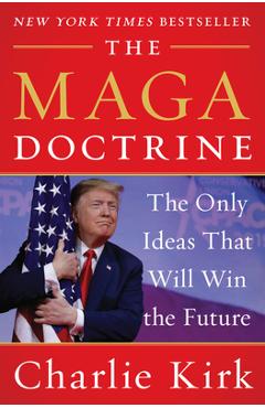 Poza produsului The MAGA Doctrine: The Only Ideas That Will Win the Future - Charlie Kirk