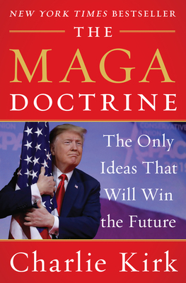 The MAGA Doctrine: The Only Ideas That Will Win the Future - Charlie Kirk