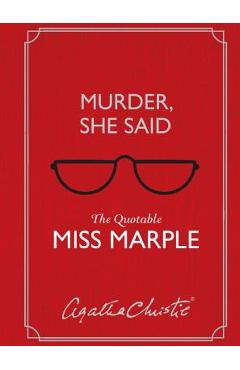 Coperta cărții 'Murder, She Said: The Quotable Miss Marple - Agatha Christie'