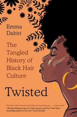 Twisted: The Tangled History of Black Hair Culture - Emma Dabiri