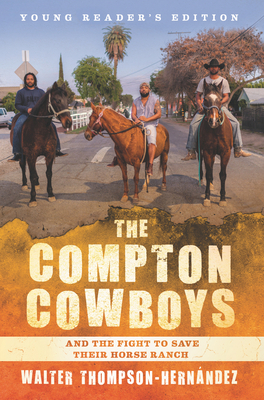 The Compton Cowboys: And the Fight to Save Their Horse Ranch - Walter Thompson-hernandez