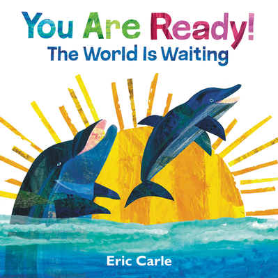 You Are Ready!: The World Is Waiting - Eric Carle