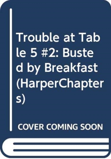 Trouble at Table 5: Busted by Breakfast - Tom Watson