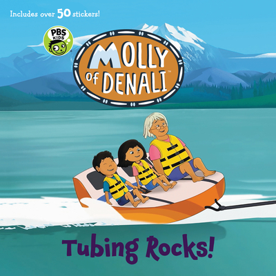 Molly of Denali: Tubing Rocks! [With 50 Stickers] - Wgbh Kids