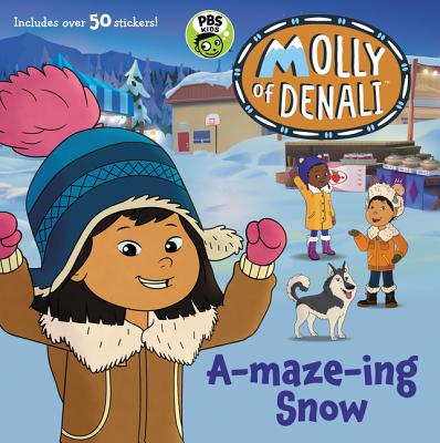 Molly of Denali: A-maze-ing Snow [With Stickers] - Wgbh Kids