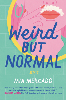 Weird But Normal: Essays - Mia Mercado