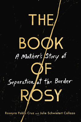 The Book of Rosy: A Mother's Story of Separation at the Border - Rosayra Pablo Cruz