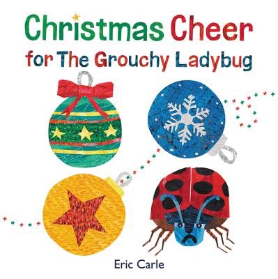 Christmas Cheer for the Grouchy Ladybug - Eric Carle