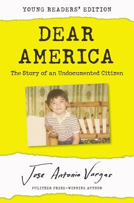 Dear America: The Story of an Undocumented Citizen - Jose Antonio Vargas
