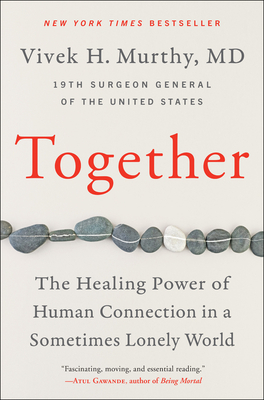 Together: The Healing Power of Human Connection in a Sometimes Lonely World - Vivek H. Murthy