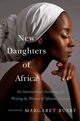 New Daughters of Africa: An International Anthology of Writing by Women of African Descent - Margaret Busby