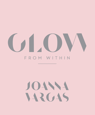 Glow from Within - Joanna Vargas