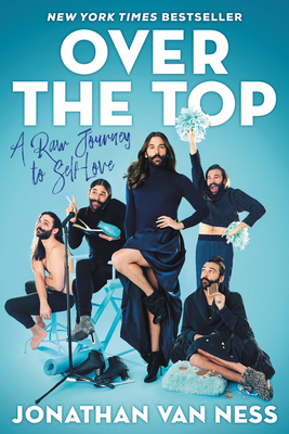 Over the Top: A Raw Journey to Self-Love - Jonathan Van Ness