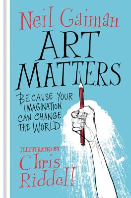 Art Matters: Because Your Imagination Can Change the World - Neil Gaiman