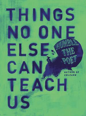 Things No One Else Can Teach Us - Humble The Poet