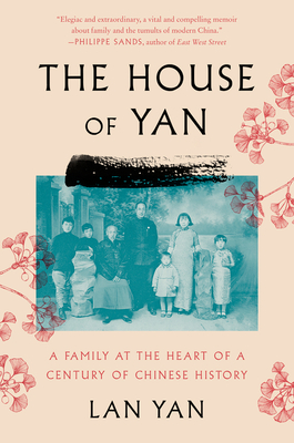 The House of Yan: A Family at the Heart of a Century in Chinese History - Lan Yan