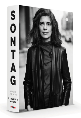 Sontag: Her Life and Work - Benjamin Moser