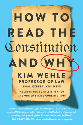 How to Read the Constitution--And Why - Kim Wehle
