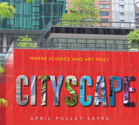 Cityscape: Where Science and Art Meet - April Pulley Sayre