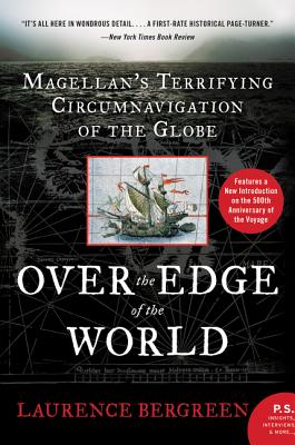 Over the Edge of the World: Magellan's Terrifying Circumnavigation of the Globe - Laurence Bergreen