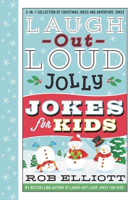 Laugh-Out-Loud Jolly Jokes for Kids: 2-In-1 Collection of Christmas Jokes and Adventure Jokes - Rob Elliott