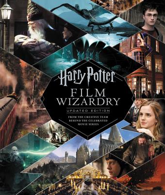 Harry Potter Film Wizardry: Updated Edition: From the Creative Team Behind the Celebrated Movie Series - Brian Sibley