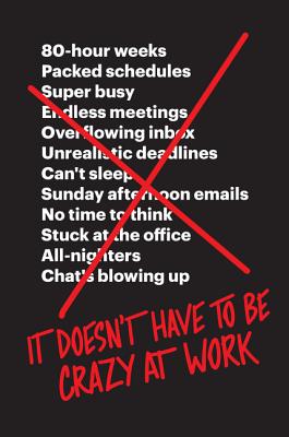 It Doesn't Have to Be Crazy at Work - Jason Fried
