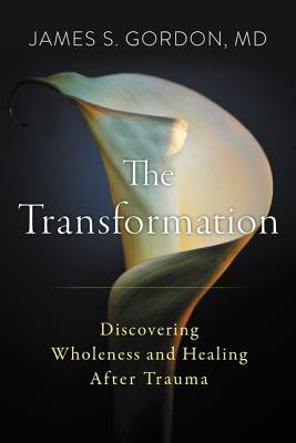 The Transformation: Discovering Wholeness and Healing After Trauma - James S. Gordon