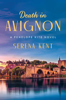 Death in Avignon: A Penelope Kite Novel - Serena Kent