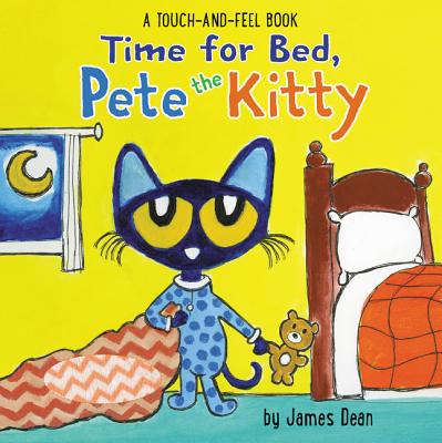 Time for Bed, Pete the Kitty: A Touch & Feel Book - James Dean