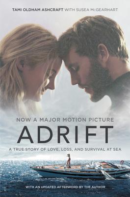 Adrift [movie Tie-In]: A True Story of Love, Loss, and Survival at Sea - Tami Oldham Ashcraft