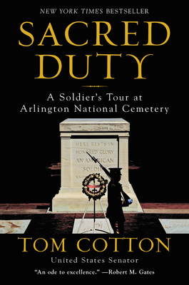 Sacred Duty: A Soldier's Tour at Arlington National Cemetery - Tom Cotton